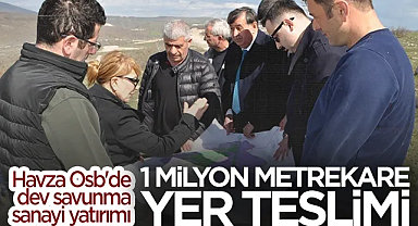 Havza Osb'de Dev Savunma Sanayii Yatırımı: 1 Milyon Metrekare Yer Teslimi