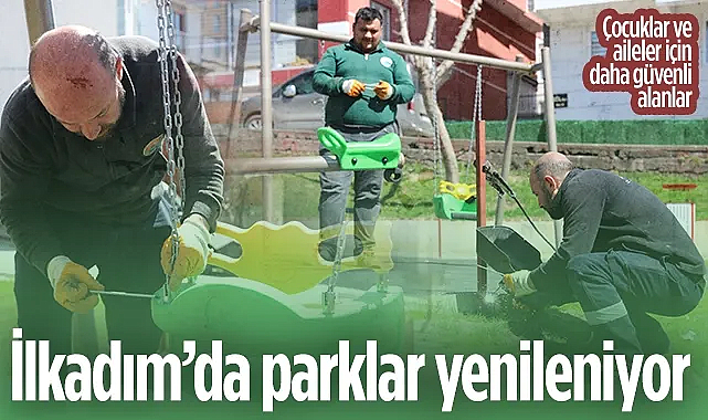 İlkadım'da Parklar Yaz Sezonuna Hazır: Bakım ve Yenileme Çalışmaları