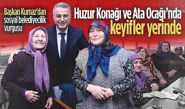 İlkadım'ın Yaş Almış Bireyleri Huzur Konağı Ve Ata Ocağı'nda Sosyalleşiyor