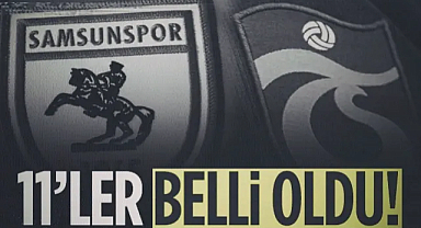 İşte Samsunspor-Trabzonspor Maçının 11'leri