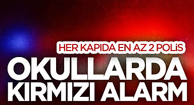 Okullarda Kırmızı Alarm: Her Kapıda En Az İki Polis Nöbet Tutacak