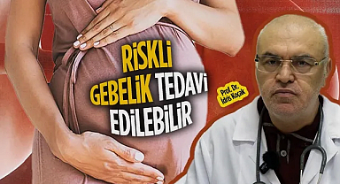 OMÜ Kadın Hastalıkları ve Doğum Uzmanı Prof. Dr. İdris Koçak: Riski Gebelik Tedavi Edilebilir