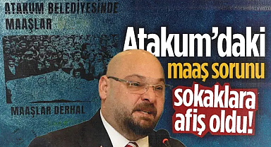 Samsun Atakum Belediyesi'ndeki Maaş Sorunu Sokaklara Afiş Oldu!