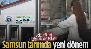Samsun Tarımda Yeni Dönem: Doku Kültürü Laboratuvarı Açılıyor