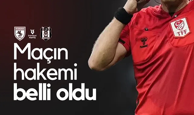 Samsunspor - Beşiktaş Maçının Hakem Kadrosu Açıklandı!