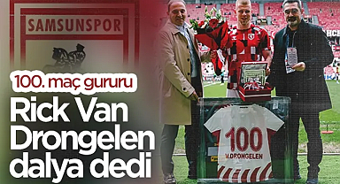 Samsunspor'da Rick Van Drongelen Dalya Dedi: 100. Maç Gururu