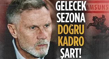 Samsunspor'un Hocası Fink: Gelecek Sezona Doğru Kadro Şart!