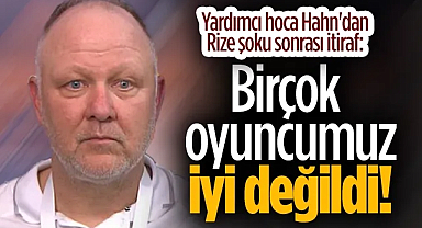 Samsunspor Yardımcı Antrenorü Hahn'dan Rize Şoku Sonrası İtiraf: Birçok Oyuncumuz İyi Değildi