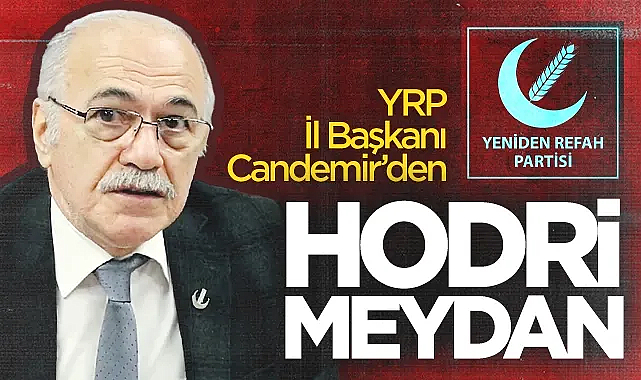 YRP Samsun İl Başkanı Muzaffer Candemir'den Siyasi Partilere Hodri Meydan
