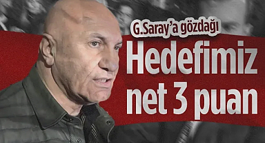 Yüksel Yıldırım'dan Galatasaray'a Gözdağı: Hedefimiz Net 3 Puan!