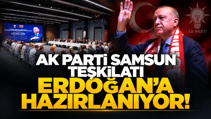 AK Parti Samsun teşkilatı Cumhurbaşkanı Erdoğan’ın ziyareti için tam kadro hazırlanıyor