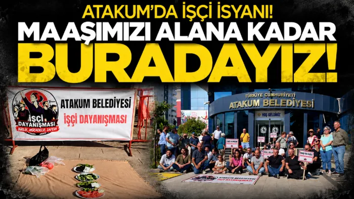 Atakum'da işçi isyanı: Maaşımızı alana kadar buradayız!