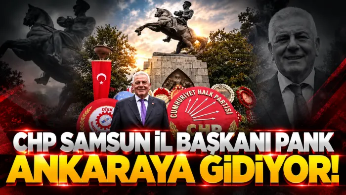 CHP Samsun İl Başkanı Mehmet Pank 103. yıl kutlaması için Ankara’ya gidecek