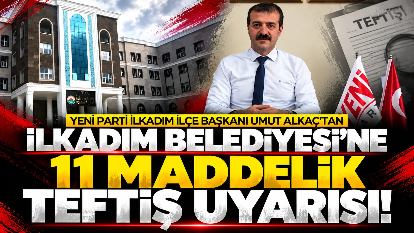 İlkadım Belediyesi'ne 11 maddelik teftiş uyarısı! Umut Alkaç'tan çağrı