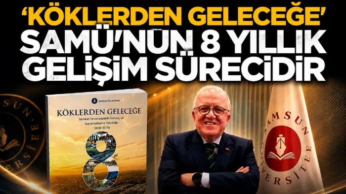 'Köklerden Geleceğe' SAMÜ'nün 8 yıllık gelişim sürecidir