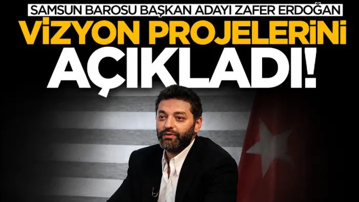 Samsun Barosu Başkan adayı Zafer Erdoğan vizyon projelerini açıkladı