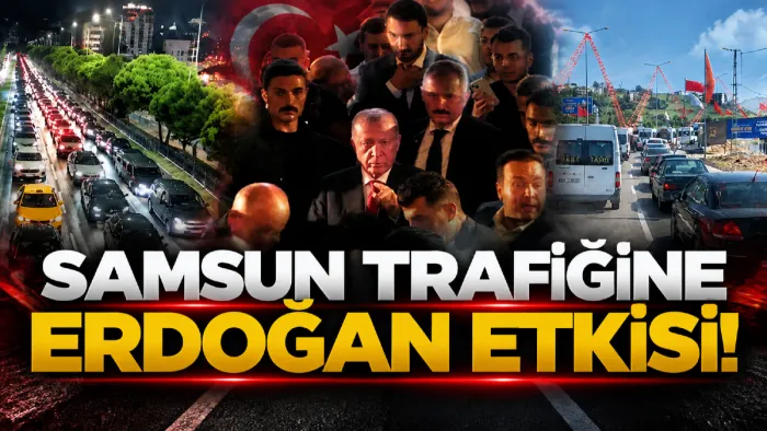 Samsun trafiğinde Cumhurbaşkanı Erdoğan yoğunluğu! Kentte uzun araç kuyrukları oluştu