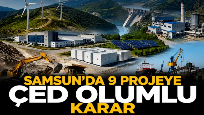 Samsun’da 9 projeye ‘ÇED olumlu’ kararı