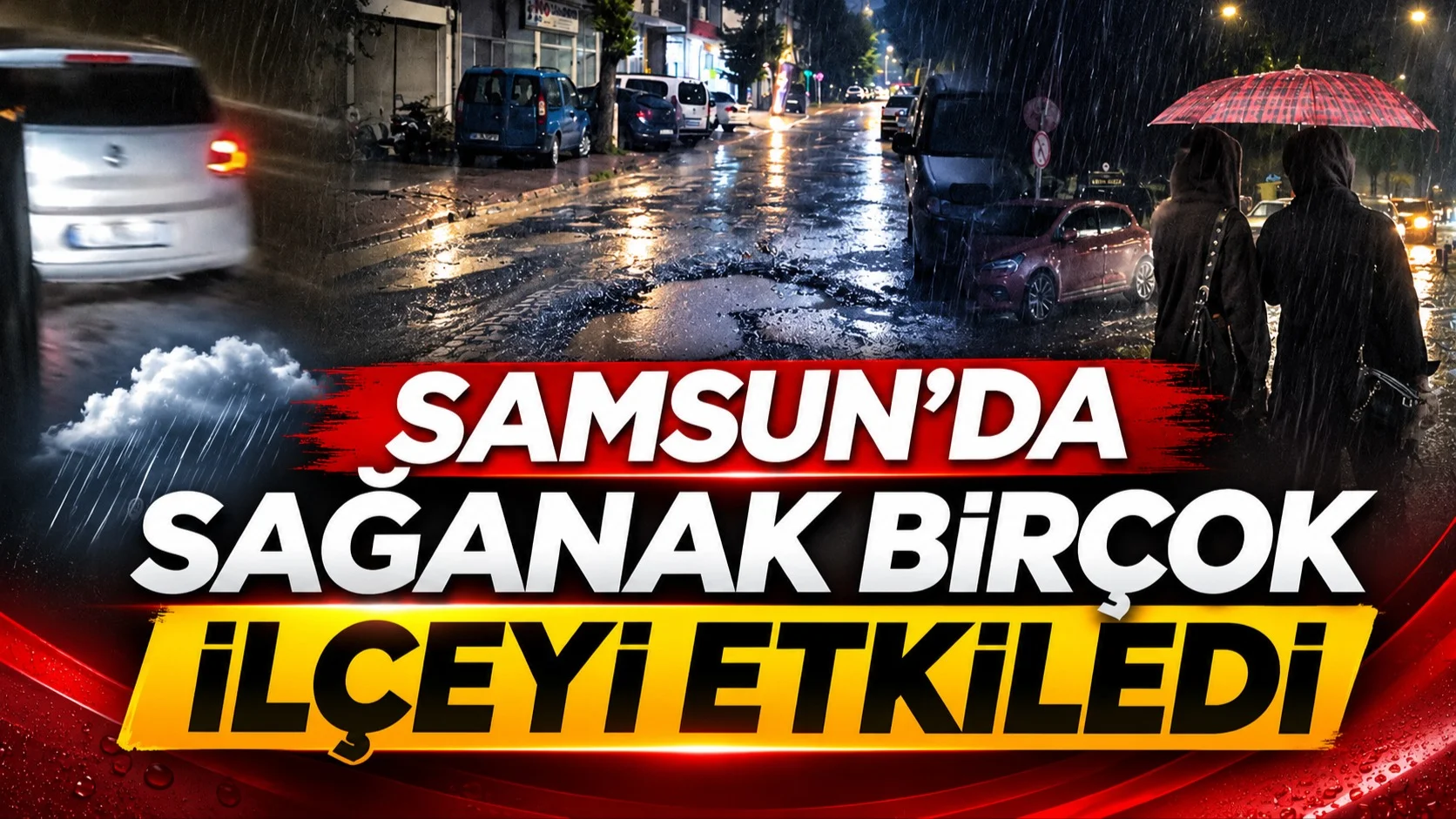 Samsun'da akşam saatlerinde sağanak etkisini artırdı!