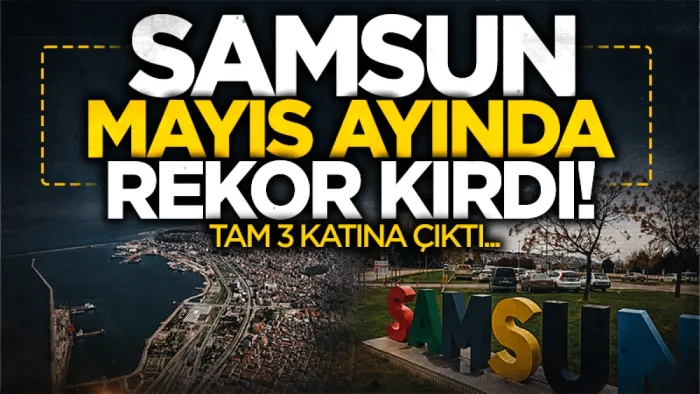 Samsun'da mayıs yağışları 3 kat arttı: Tarihi rekorlar kırıldı 