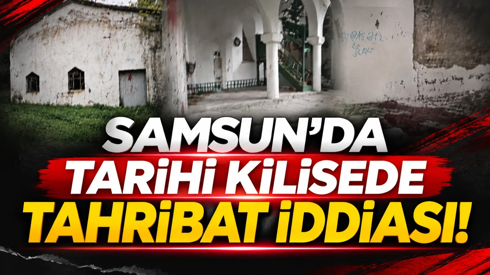 Samsun'da tarihi kilisenin son hali içler acısı! Kaçak kazı iddiası