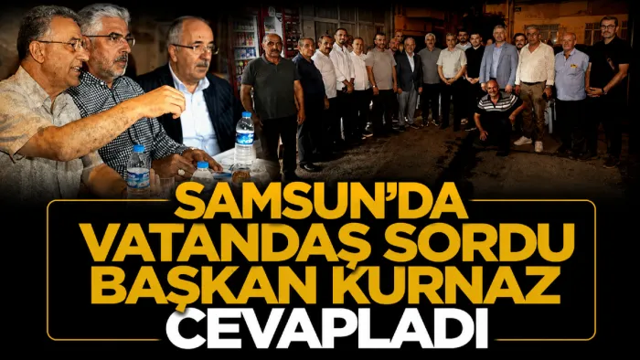 Samsun'da vatandaş sordu başkan İhsan Kurnaz cevapladı