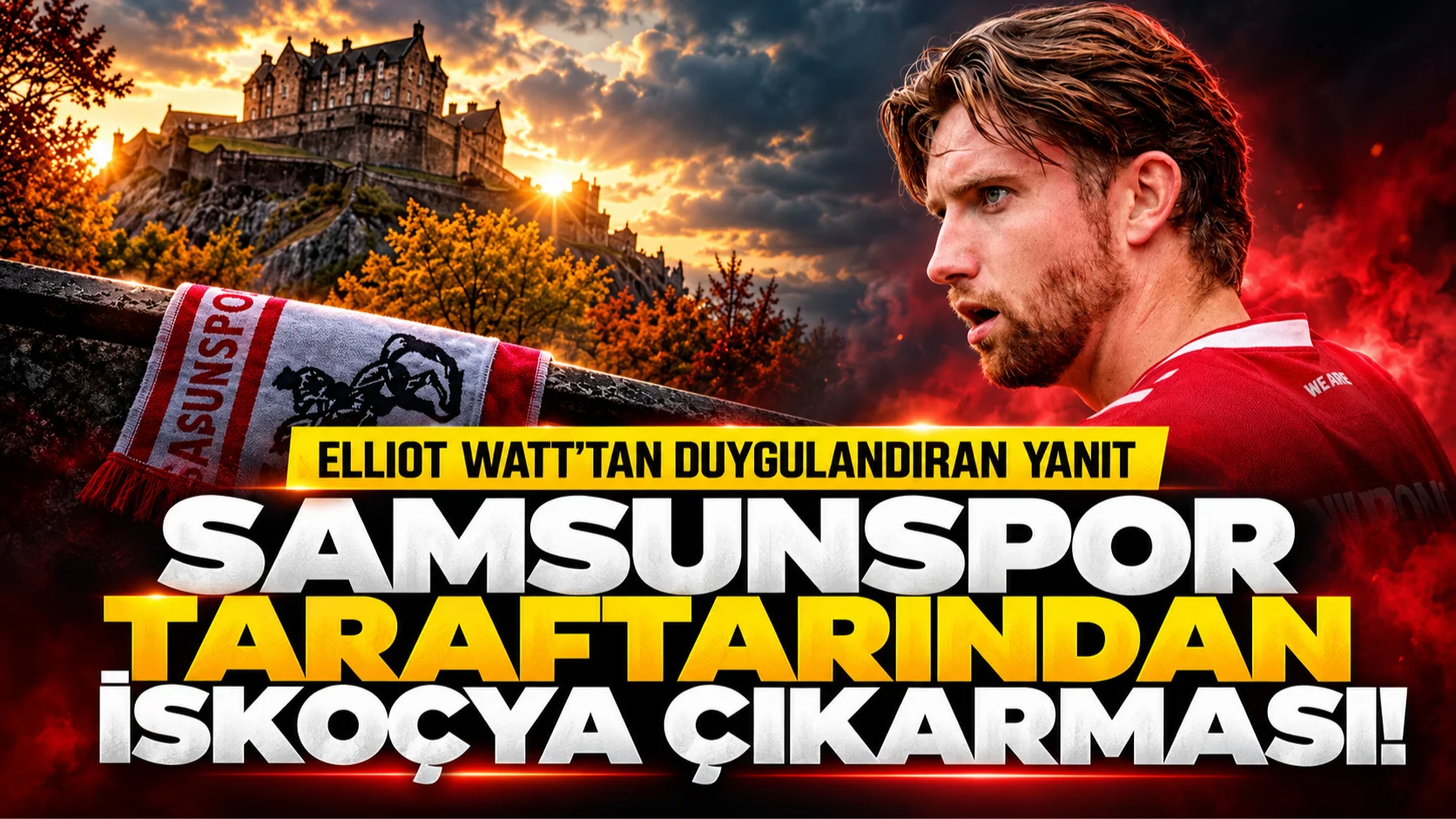 Samsunspor taraftarı İskoçya'ya gitti! Elliot Watt'tan umut mesajı