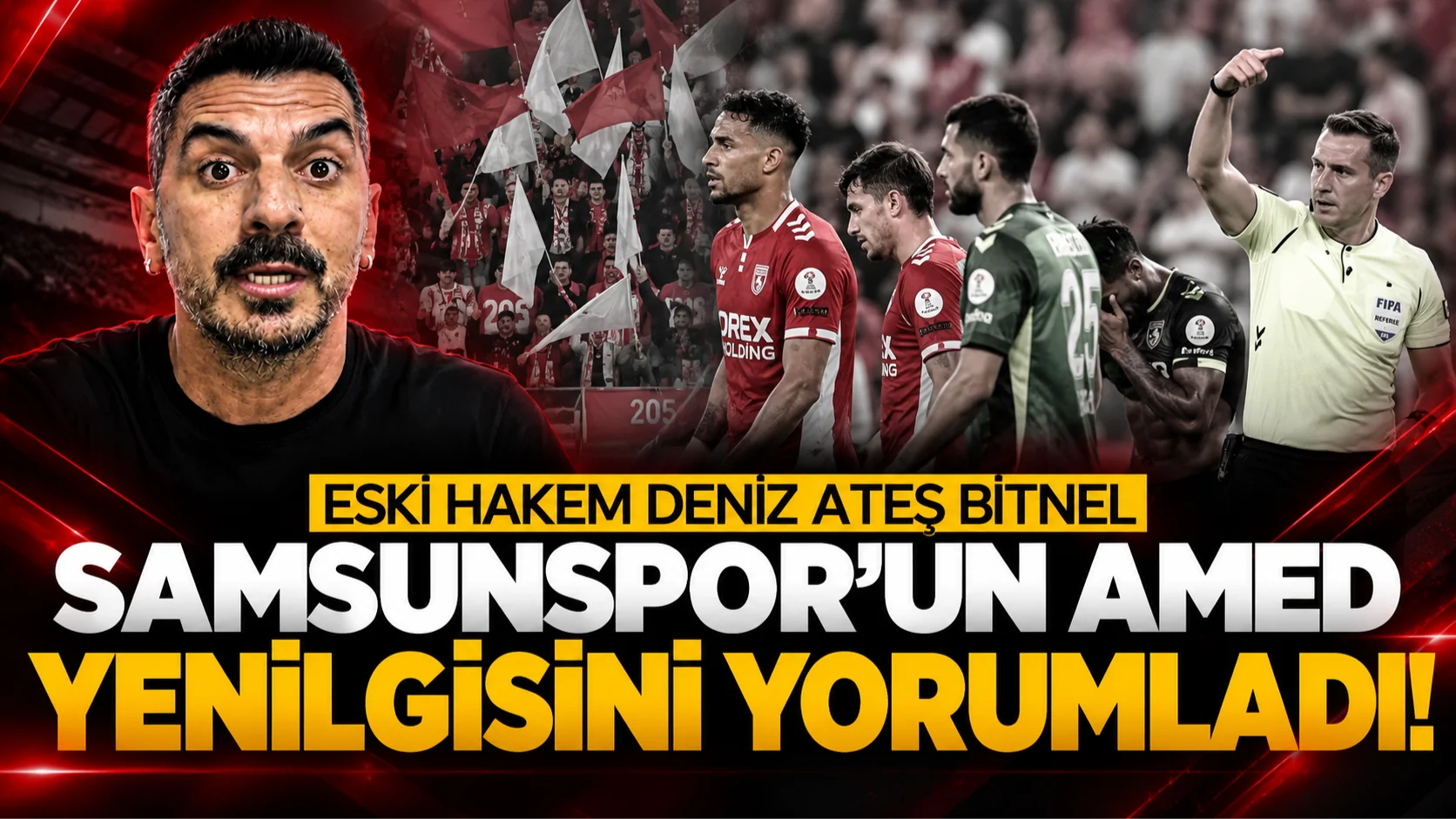 Samsunspor'un kırmızı kartına eski hakem isyan etti! Kadir Sağlam'a sert sözler