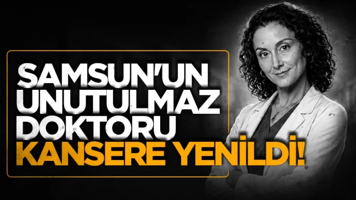 Samsun'un unutulmaz doktoru Dilek Marangoz kansere yenildi