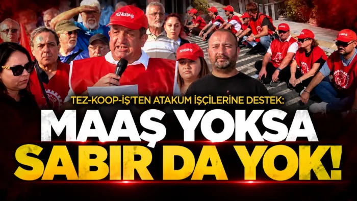 Tez-Koop-İş'ten Atakum işçilerine destek: Beş aydır maaş yok, artık sabır yok