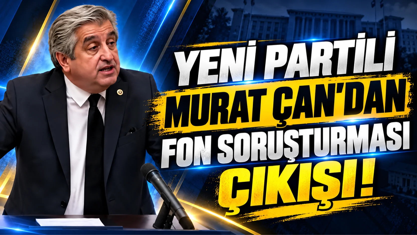 YENİ Partili Murat Çan'dan fon soruşturması çıkışı
