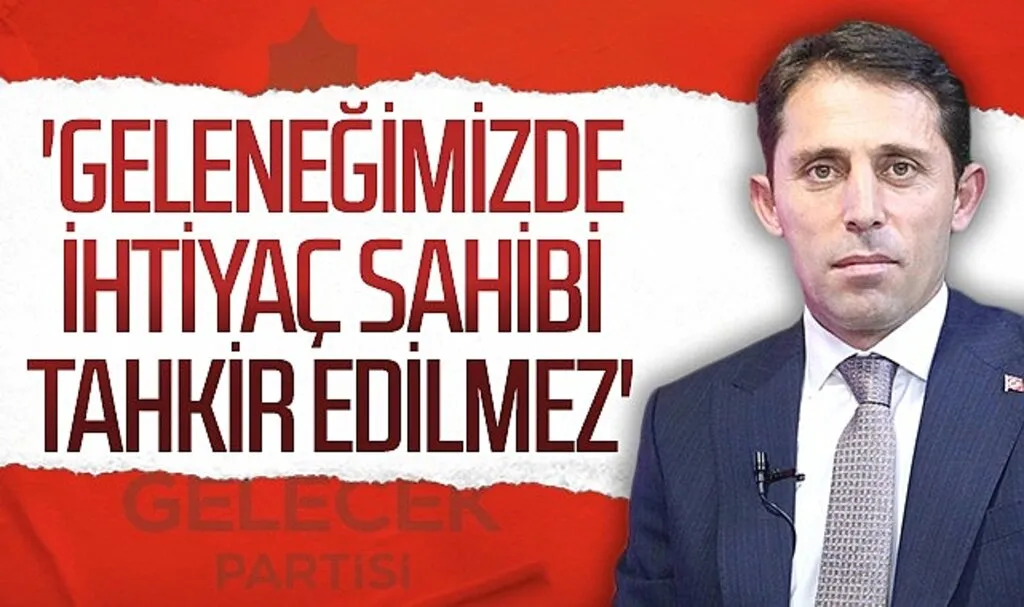 Gelecek Partisi SBB Başkan Adayı Mustafa Yeşilyurt: Geleneğimizde İhtiyaç Sahibi Tahkir Edilmez