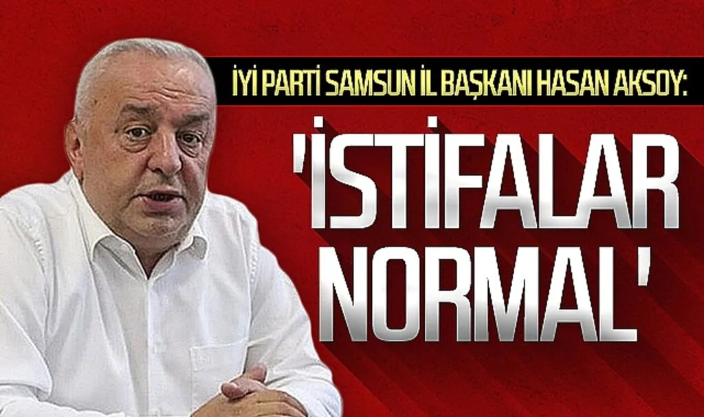 İYİ Parti Samsun İl Başkanı Hasan Aksoy İstifalar Hakkında Konuştu