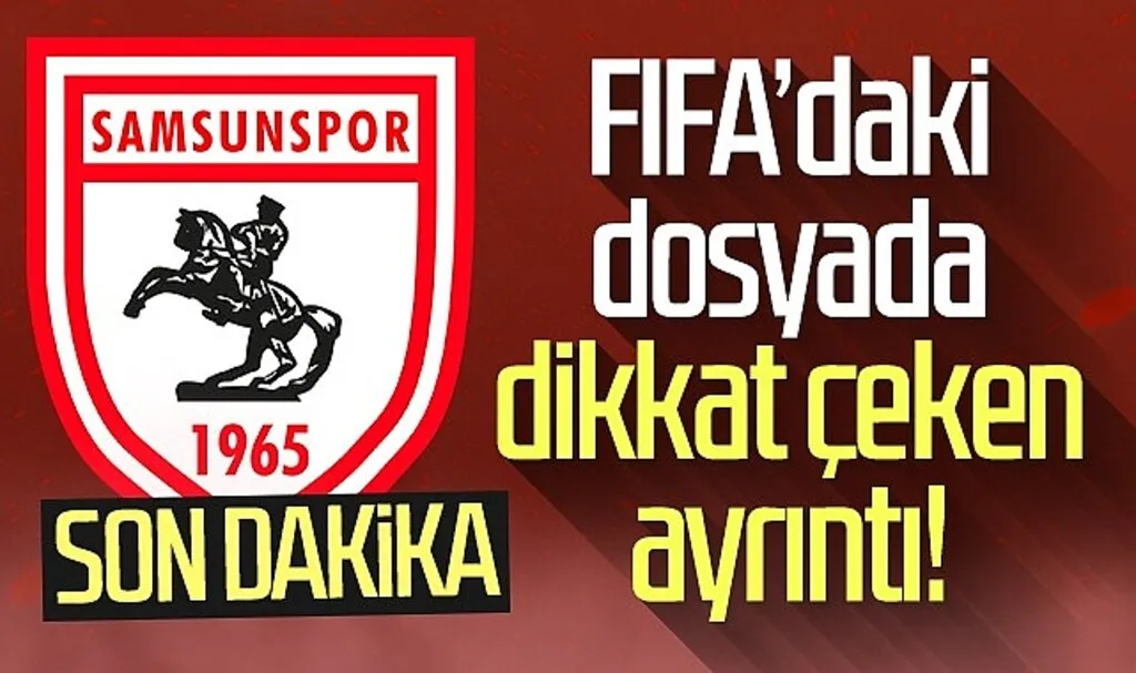 Son Dakika! Samsunspor?un FIFA?daki Dosyasında Dikkat Çeken Ayrıntı!