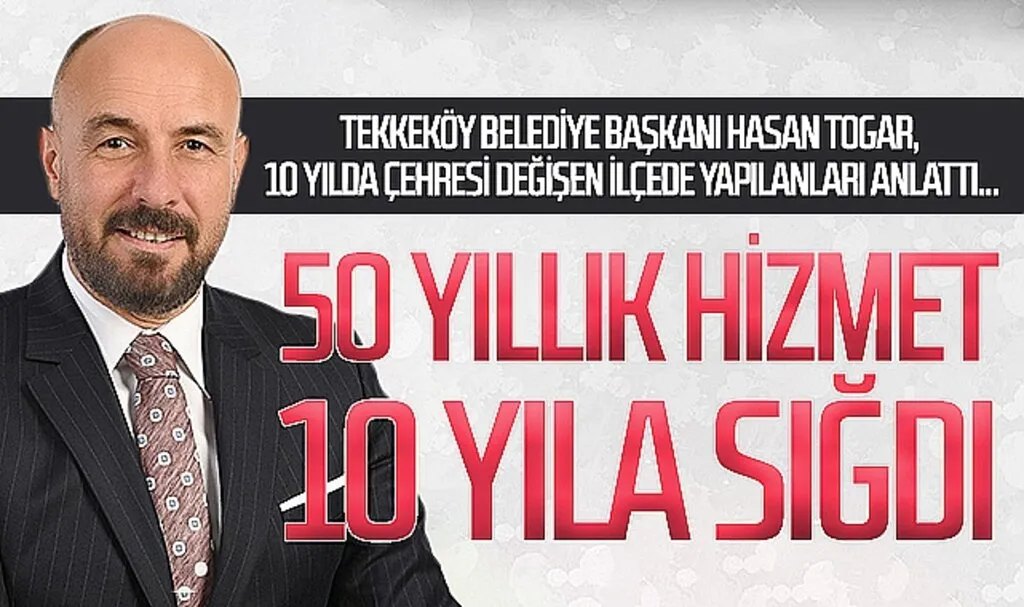 Tekkeköy'de 50 Yıllık Hizmeti 10 Yıla Sığdırdık