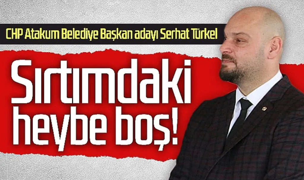 CHP Atakum Belediye Başkan Adayı Serhat Türkel'den İddialara Cevap