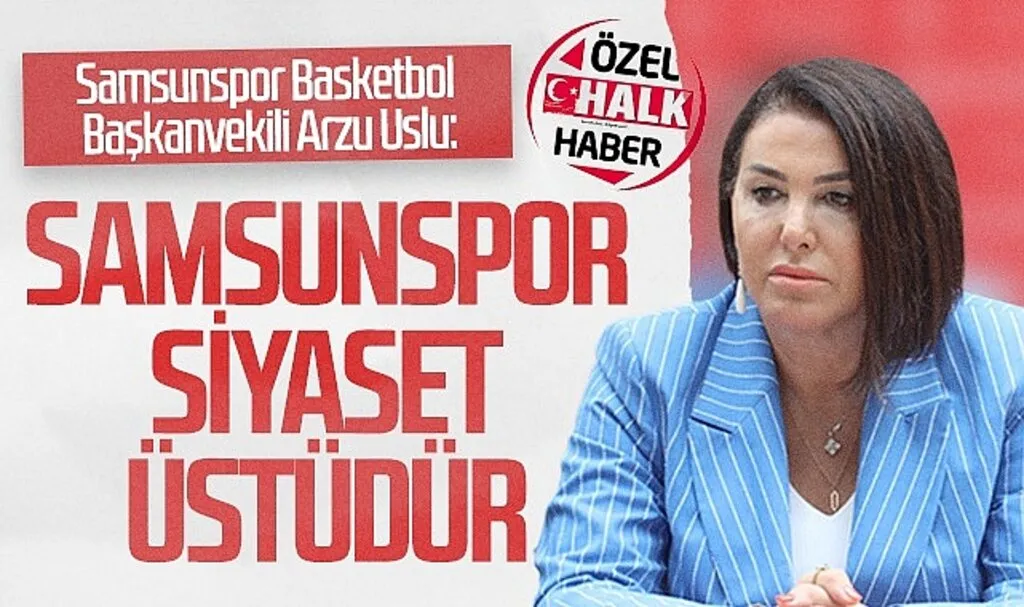 Samsunspor Basketbol Başkanvekili Arzu Uslu 'Samsunspor Siyaset Üstüdür'