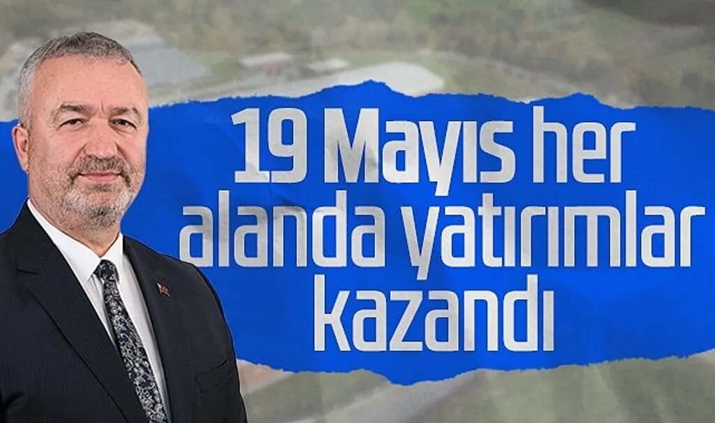 Osman Topaloğlu: 19 Mayıs Her Alanda Yatırımlar Kazandı