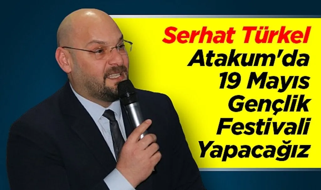 Serhat Türkel: Atakum'da 19 Mayıs Gençlik Festivali Yapacağız