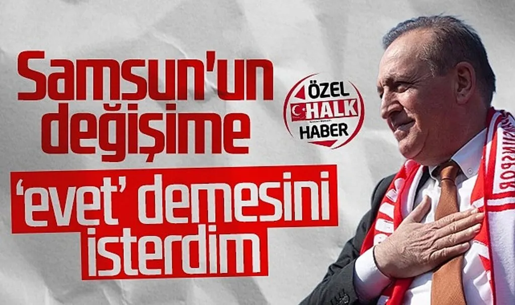 Cevat Öncü: Samsun'un Değişime Evet Demesini İsterdim