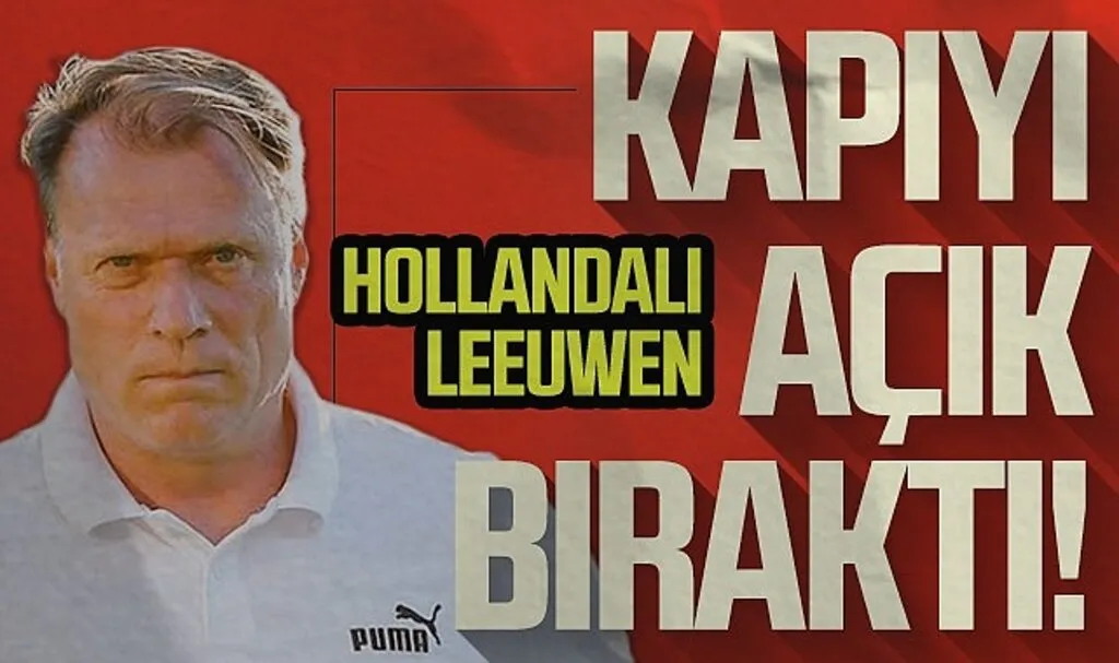Hollandalı Leeuwen Kapıyı Açık Bıraktı!