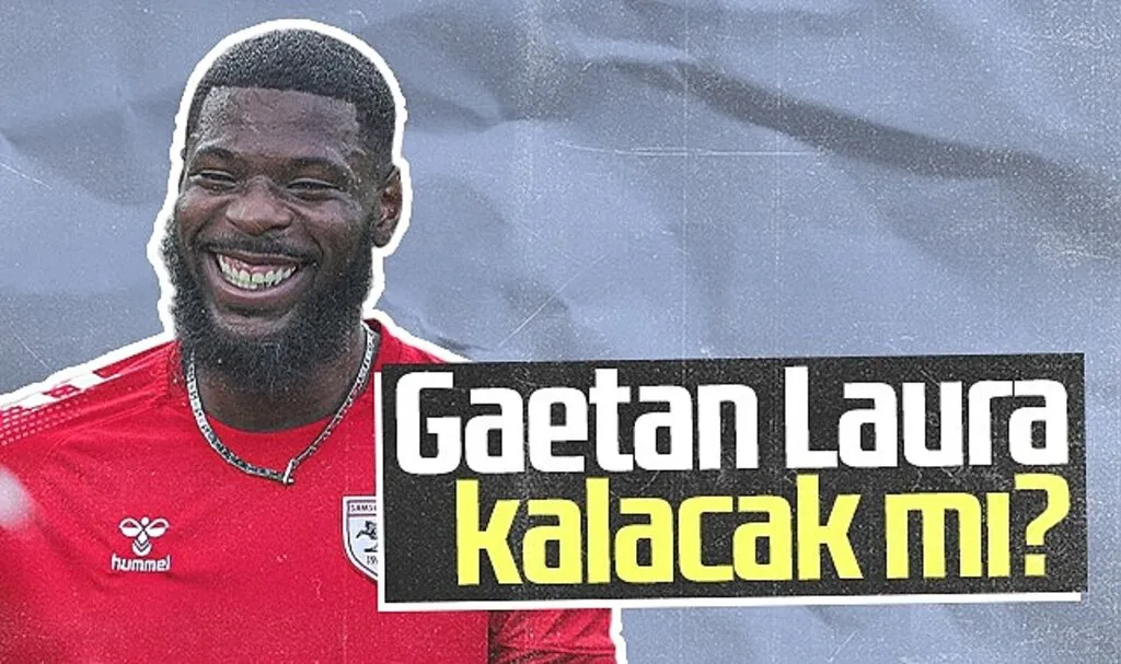 Samsunspor'un Golcüsü Gaetan Laura Kalacak Mı?