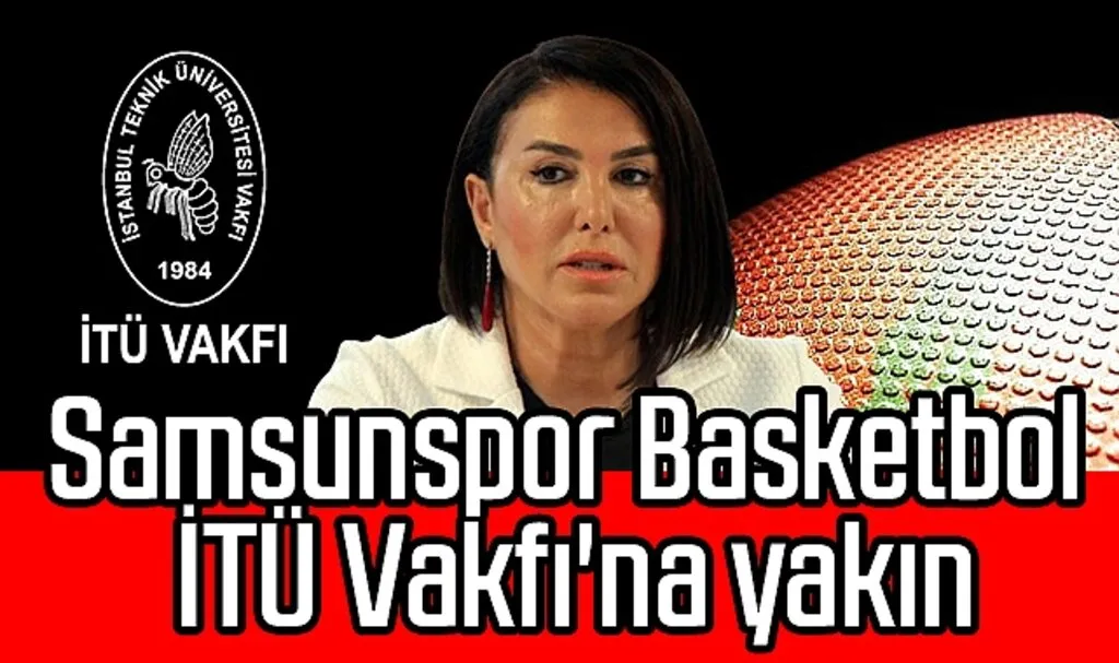 Samsunspor Basketbol İTÜ Vakfı'na Yakın