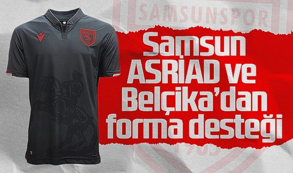 Samsun ASRİAD ve Belçika'dan forma desteği