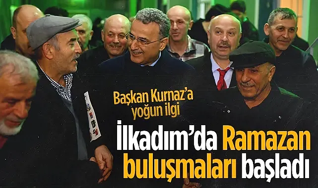 İlkadım Belediye Başkanı İhsan Kurnaz Ramazan Buluşmalarına Başladı