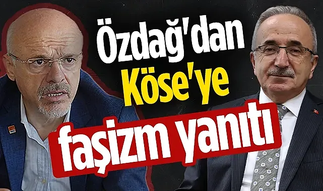  Özdağ'dan Köse'ye  faşizm yanıtı