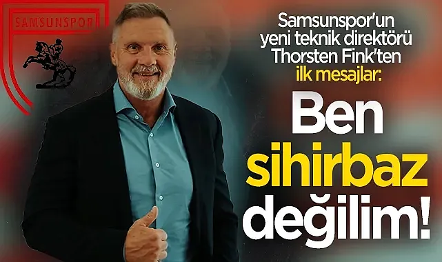 Samsunspor'un Yeni Teknik Direktörü Thorsten Fink'ten İlk Mesajlar