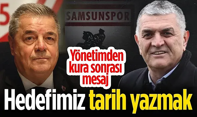Samsunspor Yönetiminden Tur Mesajı: Hedefimiz Tarih Yazmak!