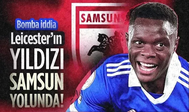 Leicester'ın Yıldızı Samsunspor Yolunda! Bomba İddia...