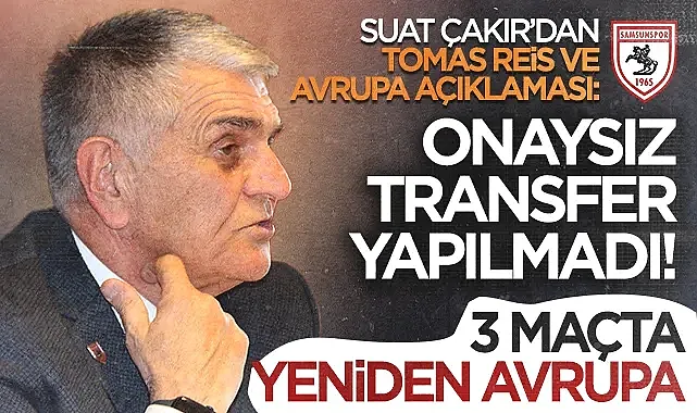 Samsunspor'da Hedef İlk 5: Suat Çakır'dan Thomas Reis Ve Avrupa Açıklaması